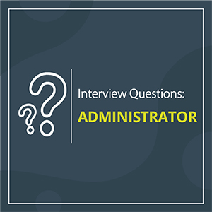 Administrator Interview Questions